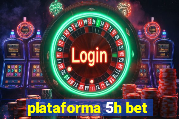 plataforma 5h bet